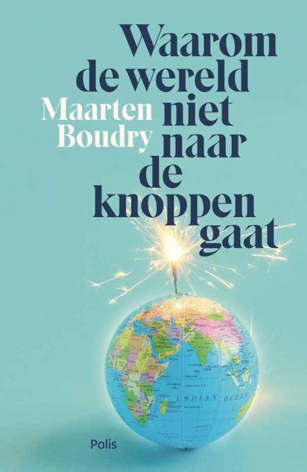 Waarom de wereld niet naar de knoppen gaat Waarom de wereld niet naar de knoppen gaat