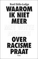 Waarom ik niet meer met witte mensen over racisme praat Waarom ik niet meer met witte mensen over racisme praat