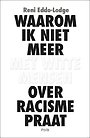 Waarom ik niet meer met witte mensen over racisme praat