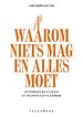 Waarom niets mag en alles moet