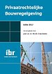 Privaatrechtelijke Bouwregelgeving - Editie 2017 Privaatrechtelijke Bouwregelgeving - Editie 2017
