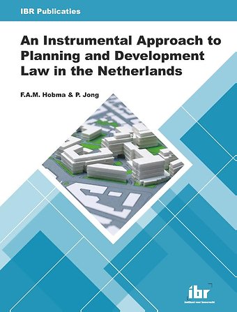 An Instrumental Approach to Planning and Development Law in the Netherlands