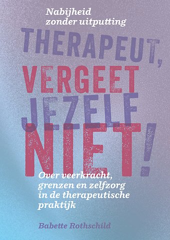 Therapeut, vergeet jezelf niet!
