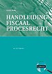 Handleiding fiscaal procesrecht Handleiding fiscaal procesrecht