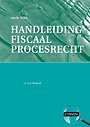 Handleiding fiscaal procesrecht Handleiding fiscaal procesrecht
