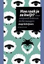 Hoe raak je ze kwijt? Hoe raak je ze kwijt?