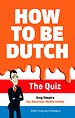 How to be Dutch How to be Dutch