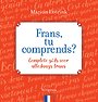 Frans, tu comprends? Frans, tu comprends?