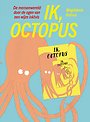 Ik, Octopus Ik, Octopus