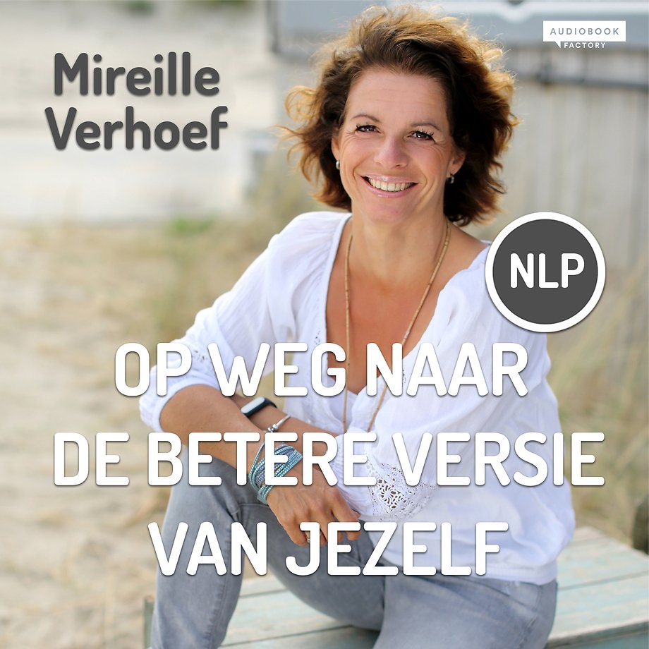 Op weg naar de betere versie van jezelf: NLP Op weg naar de betere versie van jezelf: NLP