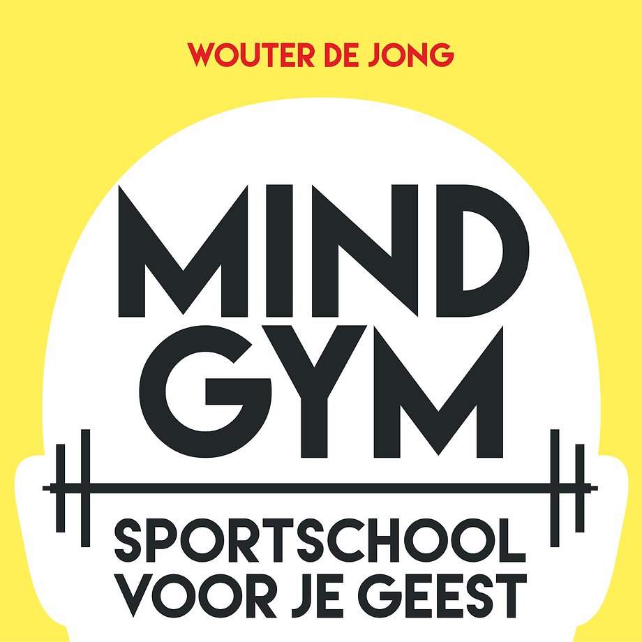 Mindgym: Sportschool voor je geest Mindgym: Sportschool voor je geest