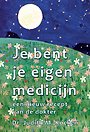 Je bent je eigen medicijn Je bent je eigen medicijn