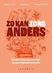 Zo kan zorg anders Zo kan zorg anders