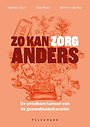 Zo kan zorg anders