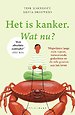 Het is kanker. Wat nu?