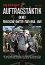Auftragstaktik en het Pruisische/Duitse leger 1850-1945 Auftragstaktik en het Pruisische/Duitse leger 1850-1945