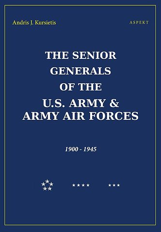 The Senior Generals of the U.S Army & Army Air Forces, 1900-1945