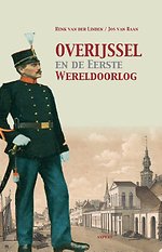 Overijssel en de Eerste Wereldoorlog Overijssel en de Eerste Wereldoorlog