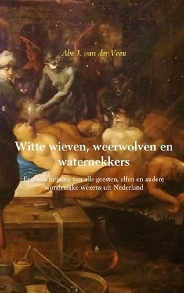 Witte wieven, weerwolven en waternekkers