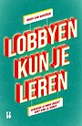 Lobbyen kun je leren Lobbyen kun je leren