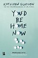 You'd Be Home Now