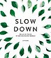Slow down