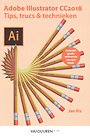 Adobe Illustrator CC 2018: tips, trucs en technieken Adobe Illustrator CC 2018: tips, trucs en technieken