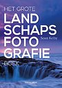 Het grote Landschapsfotografieboek Het grote Landschapsfotografieboek