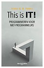 This is IT! Programmeren voor niet-programmeurs This is IT! Programmeren voor niet-programmeurs