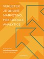 Verbeter je online marketing met Google Analytics Verbeter je online marketing met Google Analytics