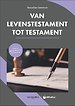 Van levenstestament tot testament Van levenstestament tot testament