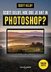 Scott Kelby, hoe doe je dat in Photoshop? Scott Kelby, hoe doe je dat in Photoshop?