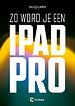 Zo word je een iPad-pro Zo word je een iPad-pro