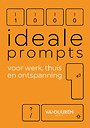 1000 ideale prompts voor werk, thuis en ontspanning 1000 ideale prompts voor werk, thuis en ontspanning