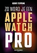 Zo word je een Apple-Watch pro