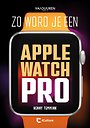 Zo word je een Apple-Watch pro Zo word je een Apple-Watch pro