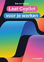 Laat Copilot voor je werken Laat Copilot voor je werken