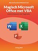 Magisch Microsoft Office met VBA: Macro’s bouwen voor beginners Magisch Microsoft Office met VBA: Macro’s bouwen voor beginners
