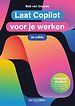 Laat Copilot voor je werken Laat Copilot voor je werken