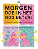 Morgen doe ik het nog beter - Afwisselende werkvormen voor intervisie Morgen doe ik het nog beter - Afwisselende werkvormen voor intervisie