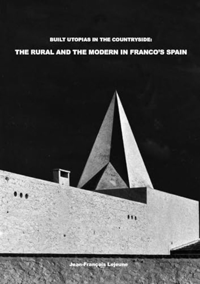 Built Utopias in the Countryside: The Rural and the Modern in Franco’s Spain
