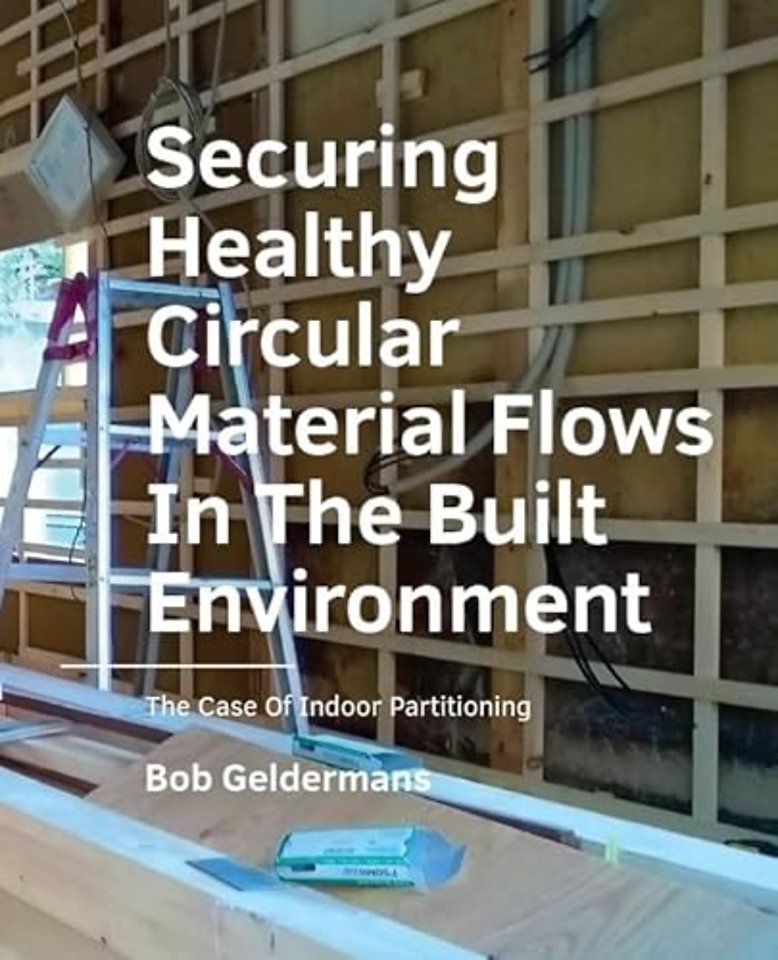 Securing Healthy Circular Material Flows In The Built Environment