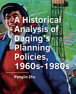 A Historical Analysis of Daqing’s Planning Policies, 1960s-1980s