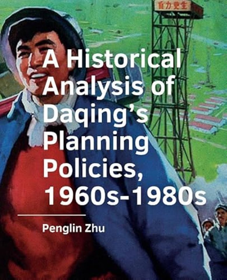 A Historical Analysis of Daqing’s Planning Policies, 1960s-1980s