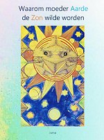 Waarom moeder Aarde de Zon wilde worden