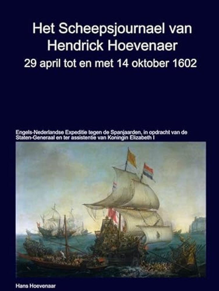 Het Scheepsjournaal van Hendrick Hoevenaar 29 april t/m/ 14 oktober 1602