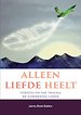 Alleen liefde heelt