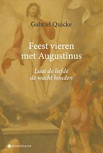 Feest vieren met Augustinus. Laat de liefde de wacht houden
