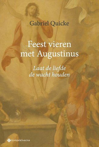Feest vieren met Augustinus. Laat de liefde de wacht houden