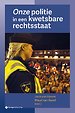 Onze politie in een kwetsbare rechtsstaat Onze politie in een kwetsbare rechtsstaat